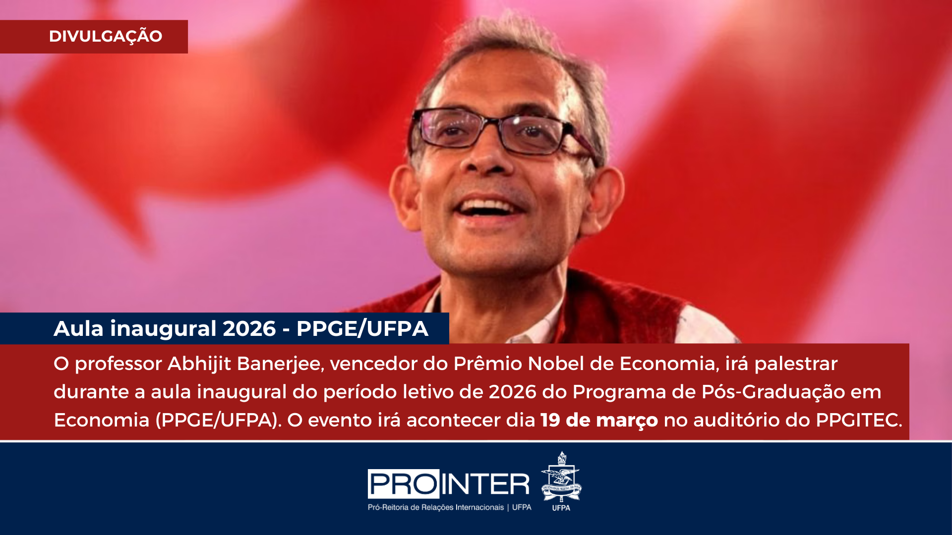 UFPA recebe o professor Abhijit Banerjee, prêmio Nobel de economia para aula inaugural no PPGE